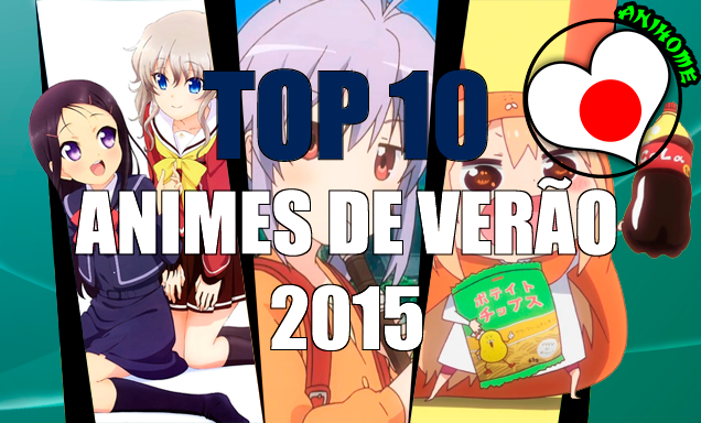 TOP 10 Animes de Verão 2015 – AniHome